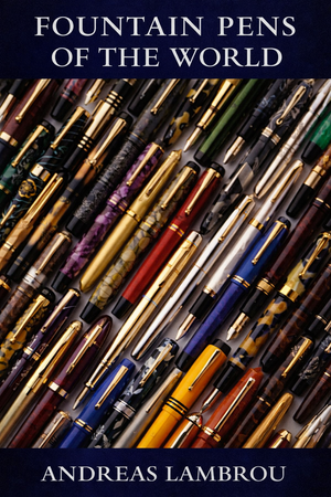 Fountain Pens of the World by Andreas Lambrou - Signed by Andreas Lambrou